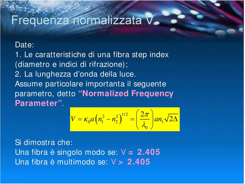 La lunghezza d onda della luce.