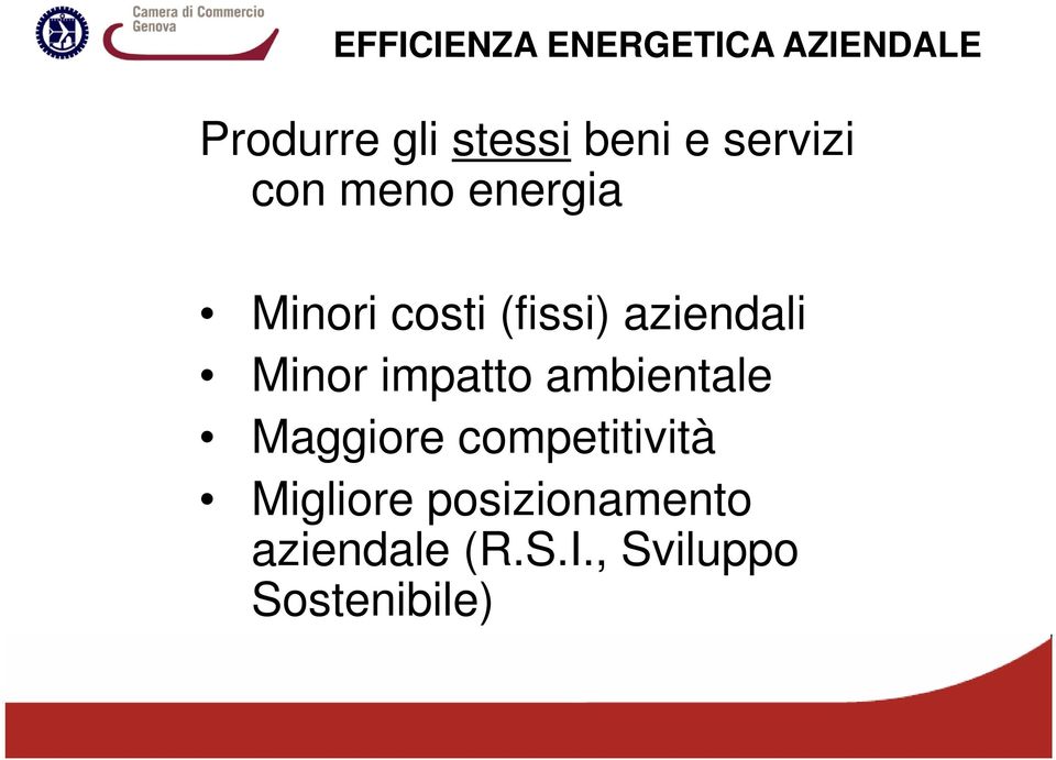 aziendali Minor impatto ambientale Maggiore