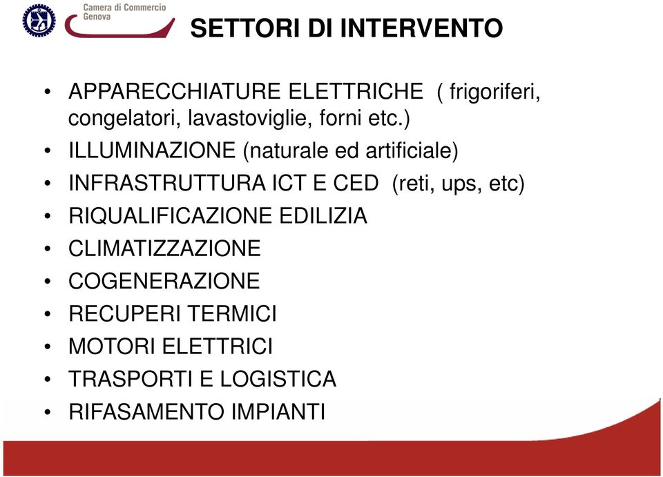 ) ILLUMINAZIONE (naturale ed artificiale) INFRASTRUTTURA ICT E CED (reti, ups,