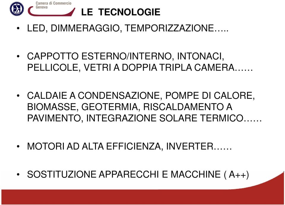 CALDAIE A CONDENSAZIONE, POMPE DI CALORE, BIOMASSE, GEOTERMIA, RISCALDAMENTO A