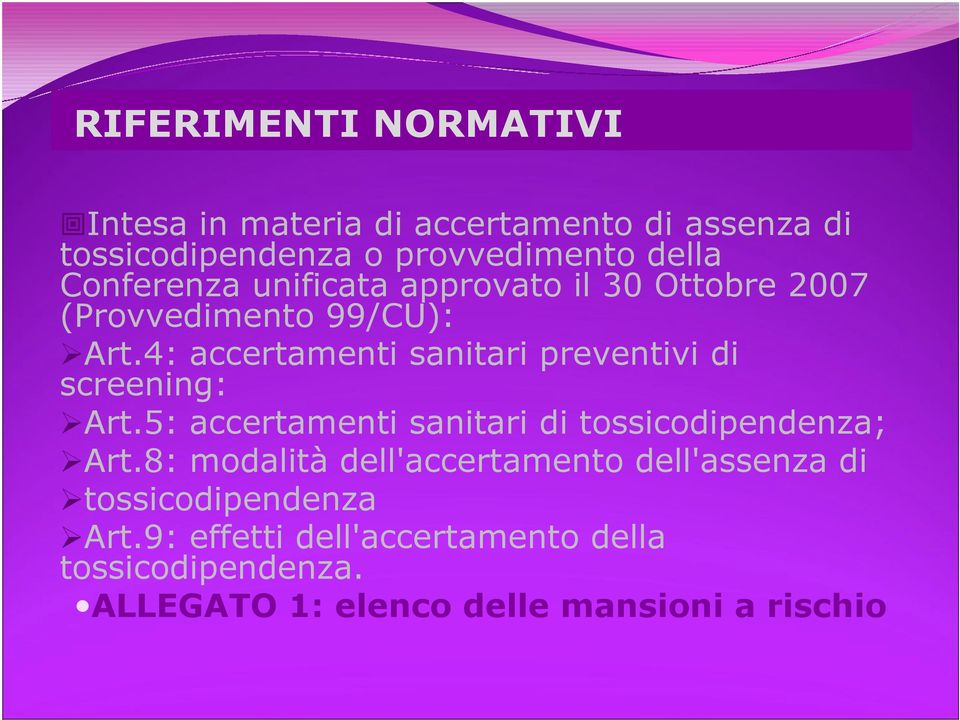 4: accertamenti sanitari preventivi di screening: Art.5: accertamenti sanitari di tossicodipendenza; Art.