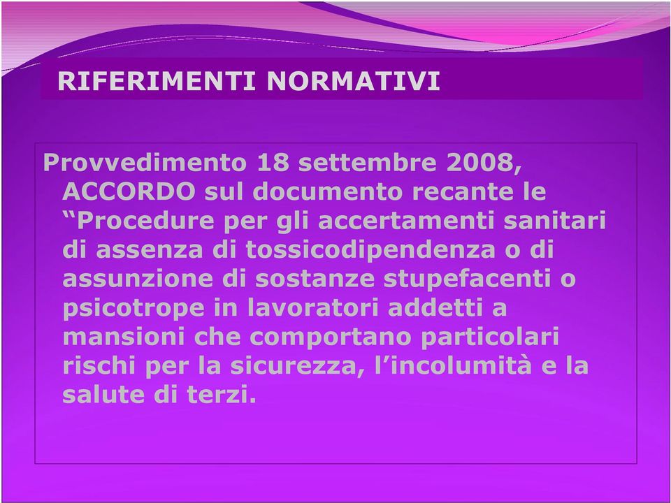 o di assunzione di sostanze stupefacenti o psicotrope in lavoratori addetti a