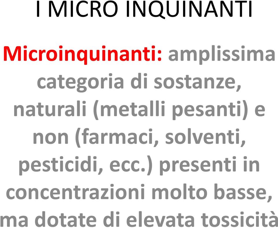 non (farmaci, solventi, pesticidi, ecc.