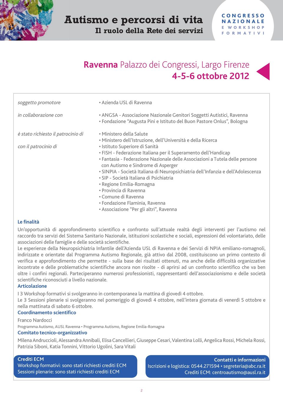 Istituto del Buon Pastore Onlus, Bologna Ministero della Salute Ministero dell Istruzione, dell Università e della Ricerca Istituto Superiore di Sanità FISH - Federazione Italiana per il Superamento