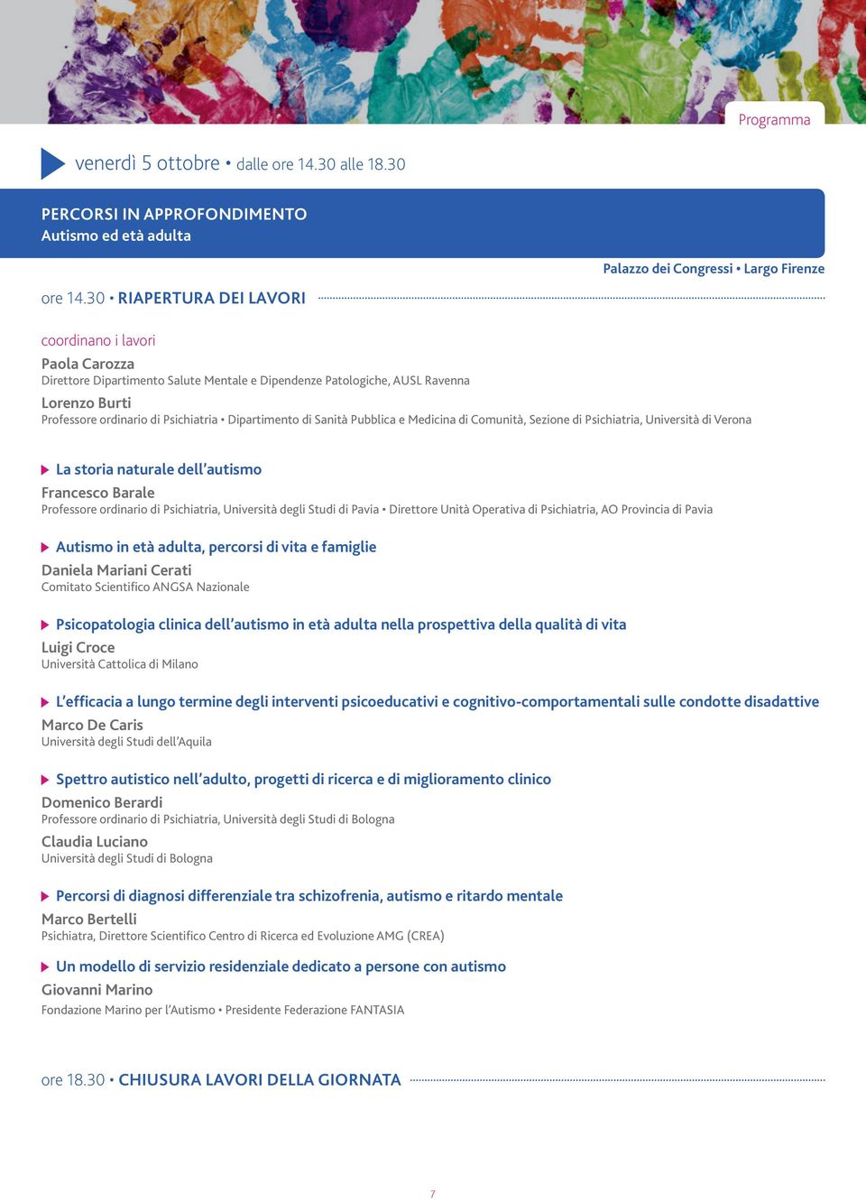 di Sanità Pubblica e Medicina di Comunità, Sezione di Psichiatria, Università di Verona La storia naturale dell autismo Francesco Barale Professore ordinario di Psichiatria, Università degli Studi di