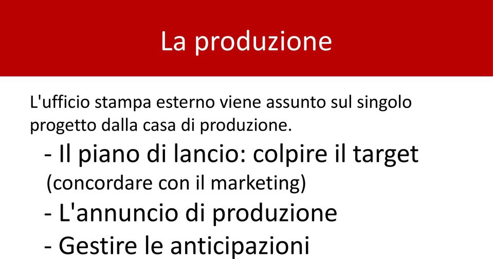 - Il piano di lancio: colpire il target (concordare con