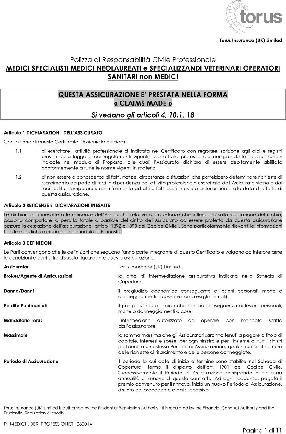 1 di esercitare l attività professionale di indicata nel Certificato con regolare iscrizione agli albi e registri previsti dalla legge e dai regolamenti vigenti; tale attività professionale comprende