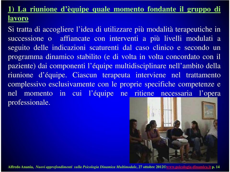 équipe multidisciplinare nell ambito della riunione d équipe.