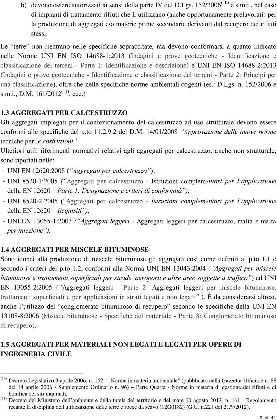 materie prime secondarie derivanti dal recupero dei rifiuti stessi.