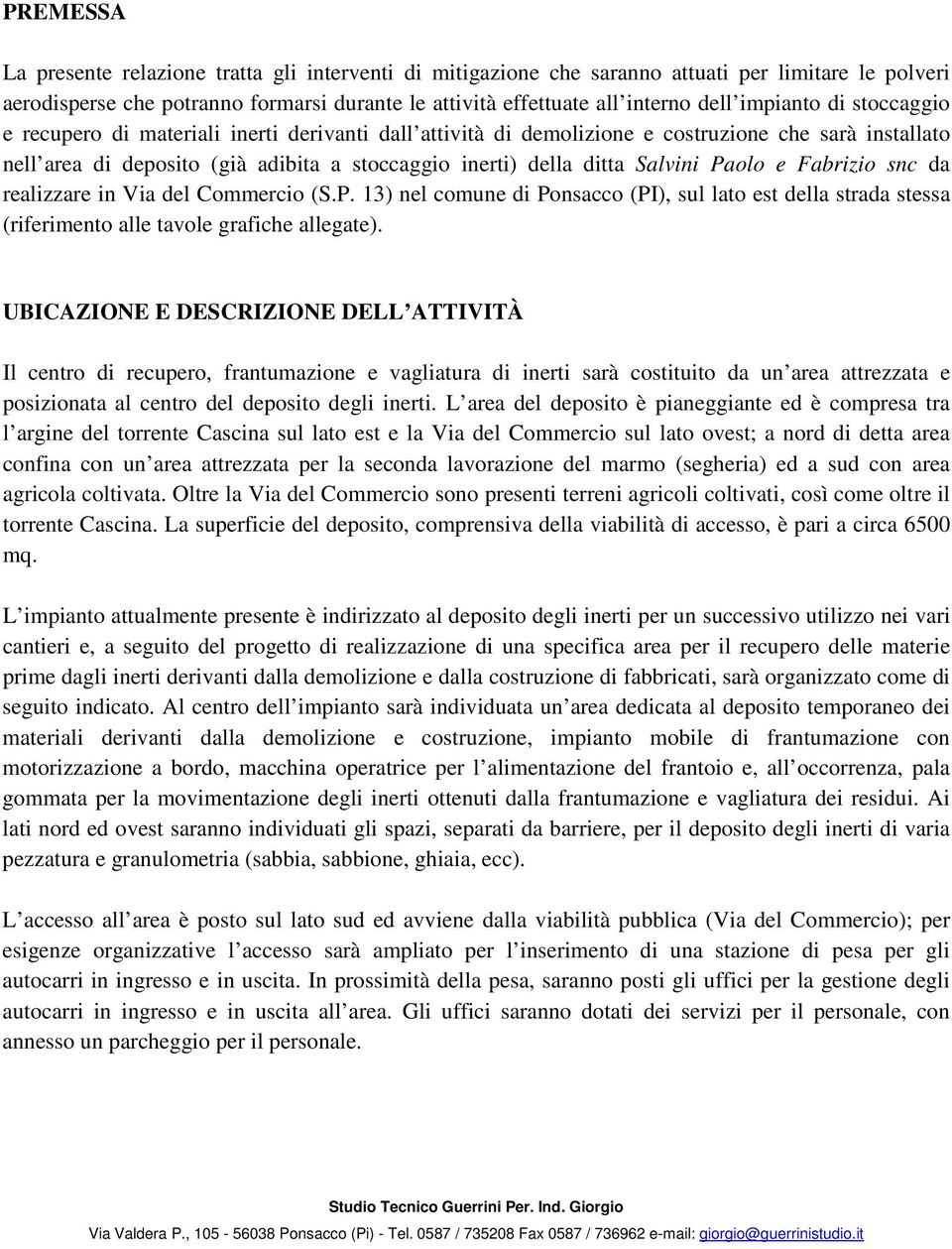 Salvini Paolo e Fabrizio snc da realizzare in Via del Commercio (S.P. 13) nel comune di Ponsacco (PI), sul lato est della strada stessa (riferimento alle tavole grafiche allegate).