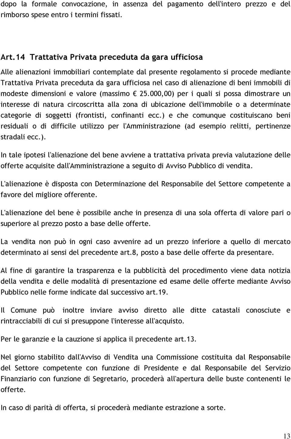 alienazione di beni immobili di modeste dimensioni e valore (massimo 25.