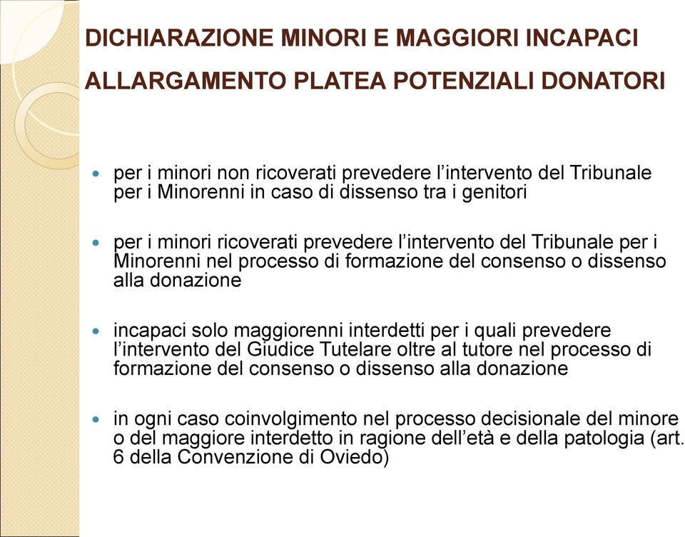 incapaci solo maggiorenni interdetti per i quali prevedere l intervento del Giudice Tutelare oltre al tutore nel processo di formazione del consenso o dissenso alla