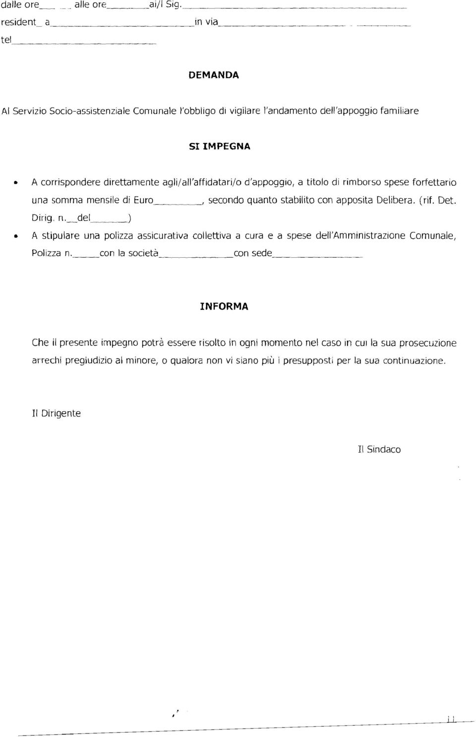 agli/all'affidatarijo d'aoggio, a titolo di rimborso sese forfettario una somma mensile di Euro, secondo quanto stabilito con aosita Delibera. (rif. Det. Dirig, n.