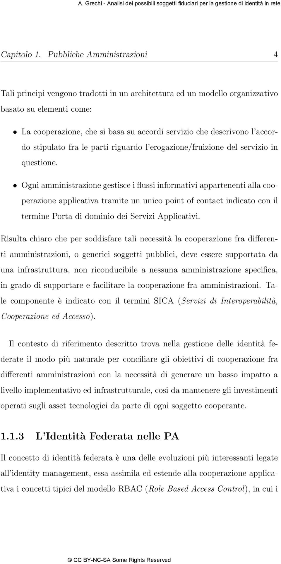 accordo stipulato fra le parti riguardo l erogazione/fruizione del servizio in questione.