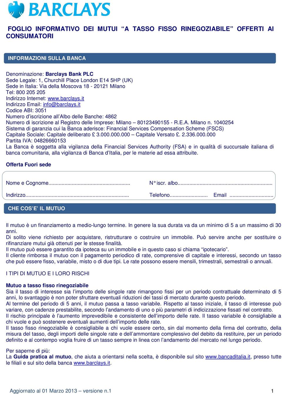 it Codice ABI: 3051 Numero d iscrizione all Albo delle Banche: 4862 Numero di iscrizione al Registro delle Imprese: Milano 80123490155 - R.E.A. Milano n.