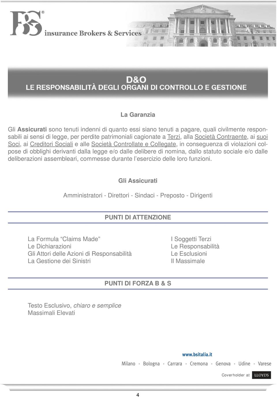 di nomina, dallo statuto sociale e/o dalle deliberazioni assembleari, commesse durante l esercizio delle loro funzioni.