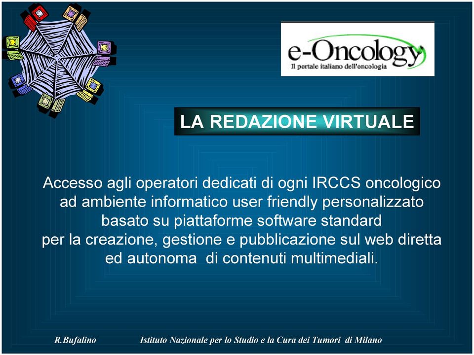 basato su piattaforme software standard per la creazione, gestione