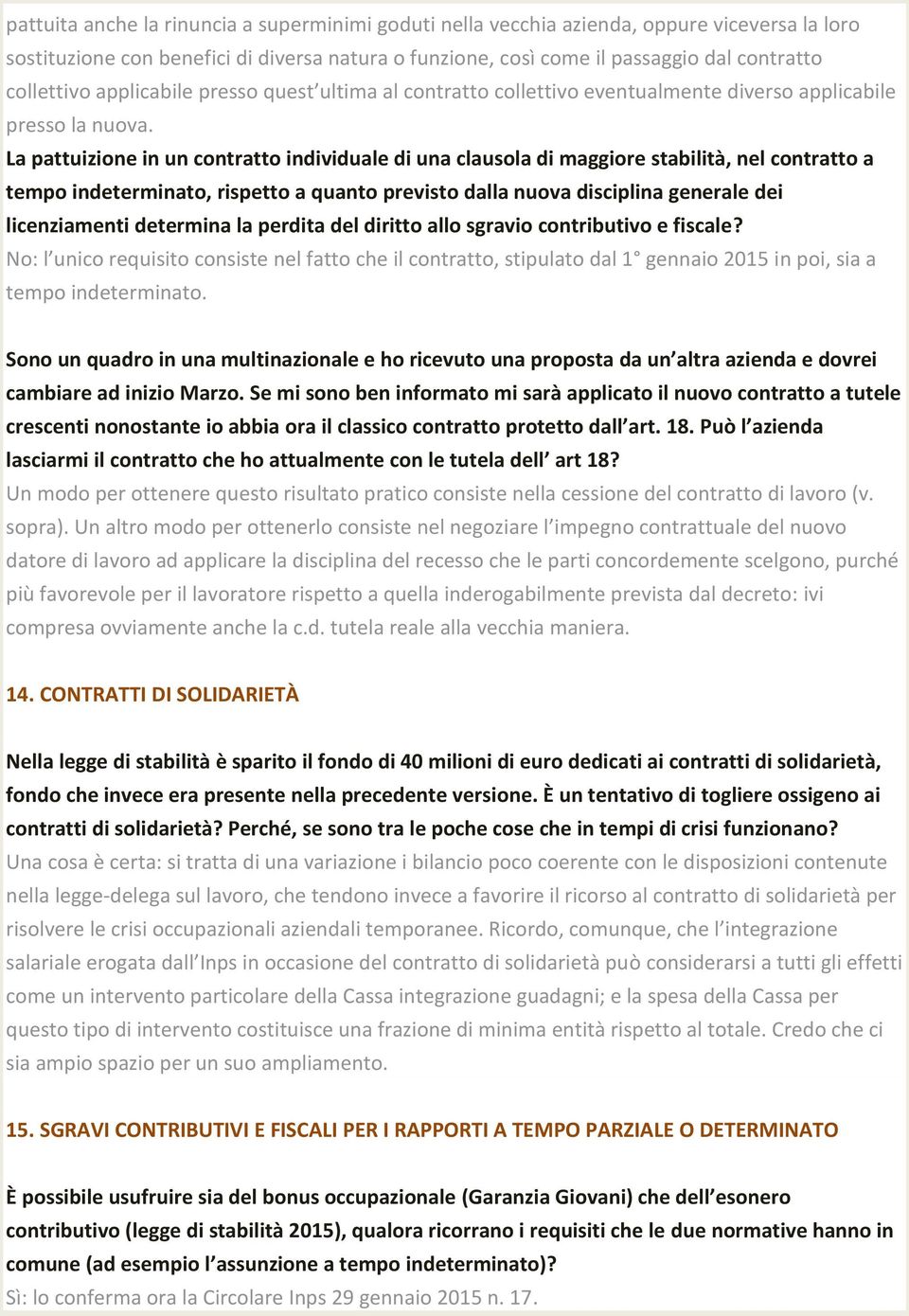 La pattuizione in un contratto individuale di una clausola di maggiore stabilità, nel contratto a tempo indeterminato, rispetto a quanto previsto dalla nuova disciplina generale dei licenziamenti