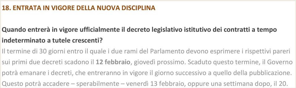 Il termine di 30 giorni entro il quale i due rami del Parlamento devono esprimere i rispettivi pareri sui primi due decreti scadono il 12