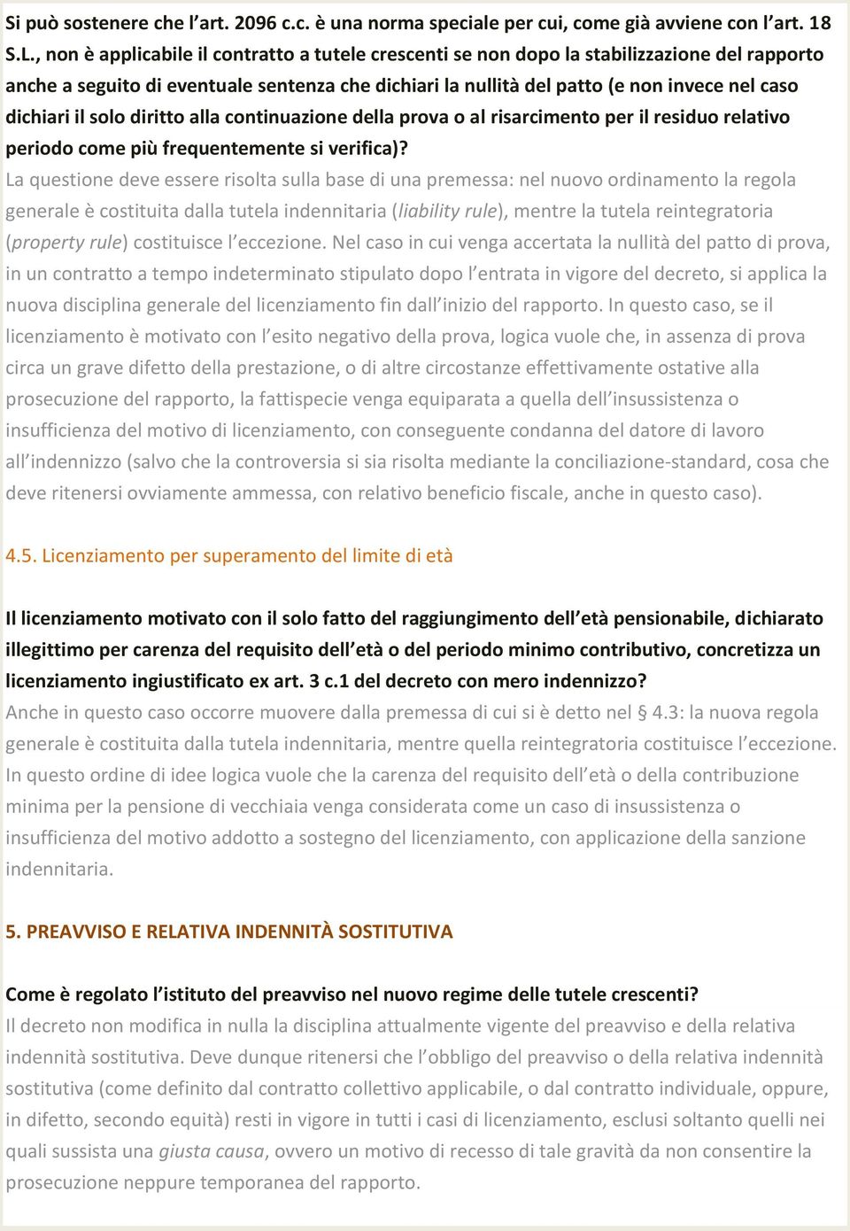 il solo diritto alla continuazione della prova o al risarcimento per il residuo relativo periodo come più frequentemente si verifica)?