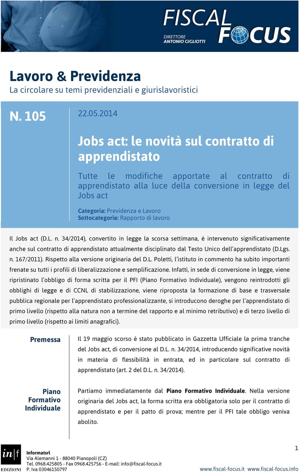 2014 Jobs act: le novità sul contratto di apprendistato Tutte le modifiche apportate al contratto di apprendistato alla luce della conversione in legge del Jobs act Categoria: Previdenza e Lavoro