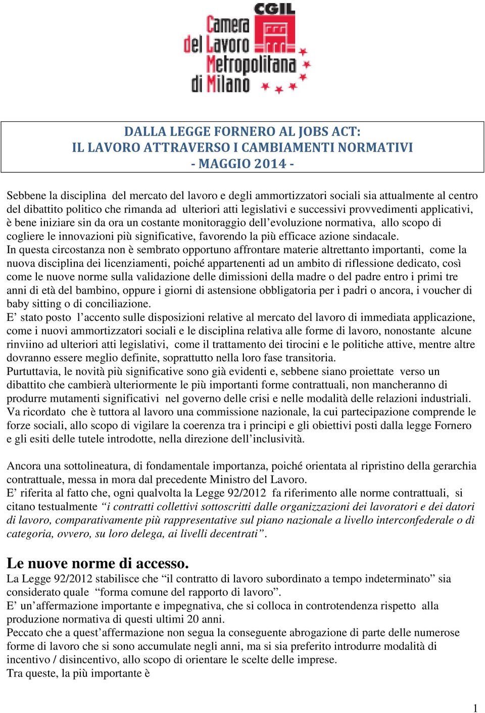 cogliere le innovazioni più significative, favorendo la più efficace azione sindacale.