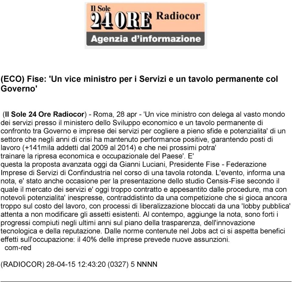 performance positive, garantendo posti di lavoro (+141mila addetti dal 2009 al 2014) e che nei prossimi potra' trainare la ripresa economica e occupazionale del Paese'.