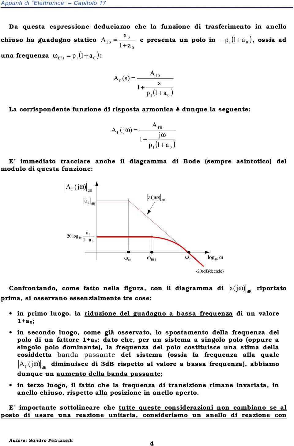 digrmm di rim, i oervno eenzilmente tre coe: (j ) riortto in rimo luogo, l riduzione del gudgno b requenz di un vlore ; in econdo luogo, come già oervto, lo otmento dell requenz del olo di un ttore :