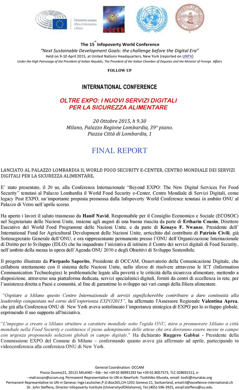 NUOVI SERVIZI DIGITALI PER LA SICUREZZA ALIMENTARE 20 Ottobre 2015, h 9.30 Milano, Palazzo Regione Lombardia, 39 piano.