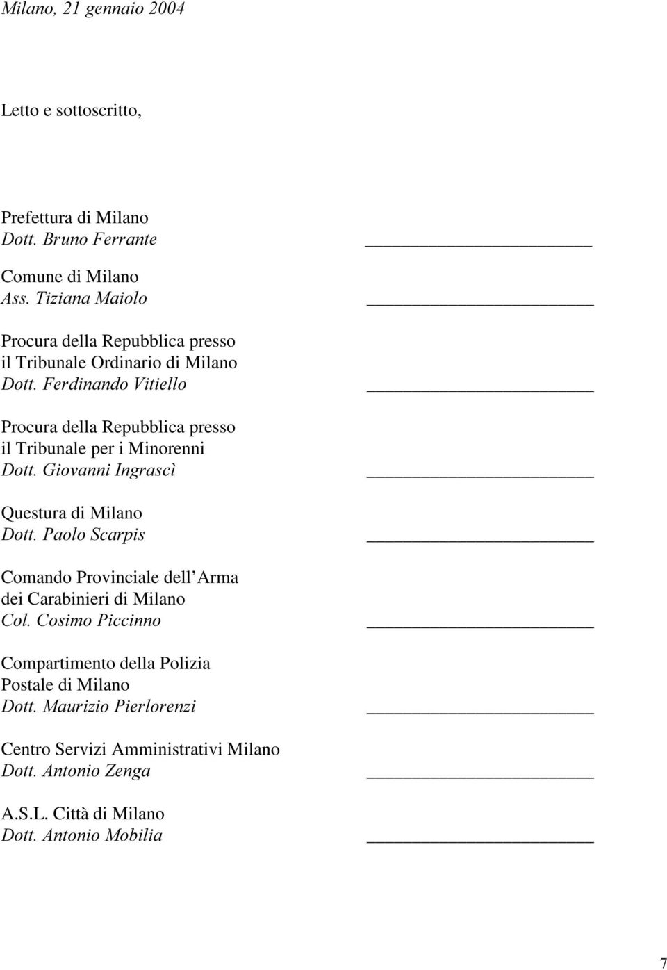 'RWW*LRYDQQL,QJUDVFu Questura di Milano 'RWW3DROR6FDUSLV Comando Provinciale dell Arma dei Carabinieri di Milano &RO&RVLPR3LFFLQQR