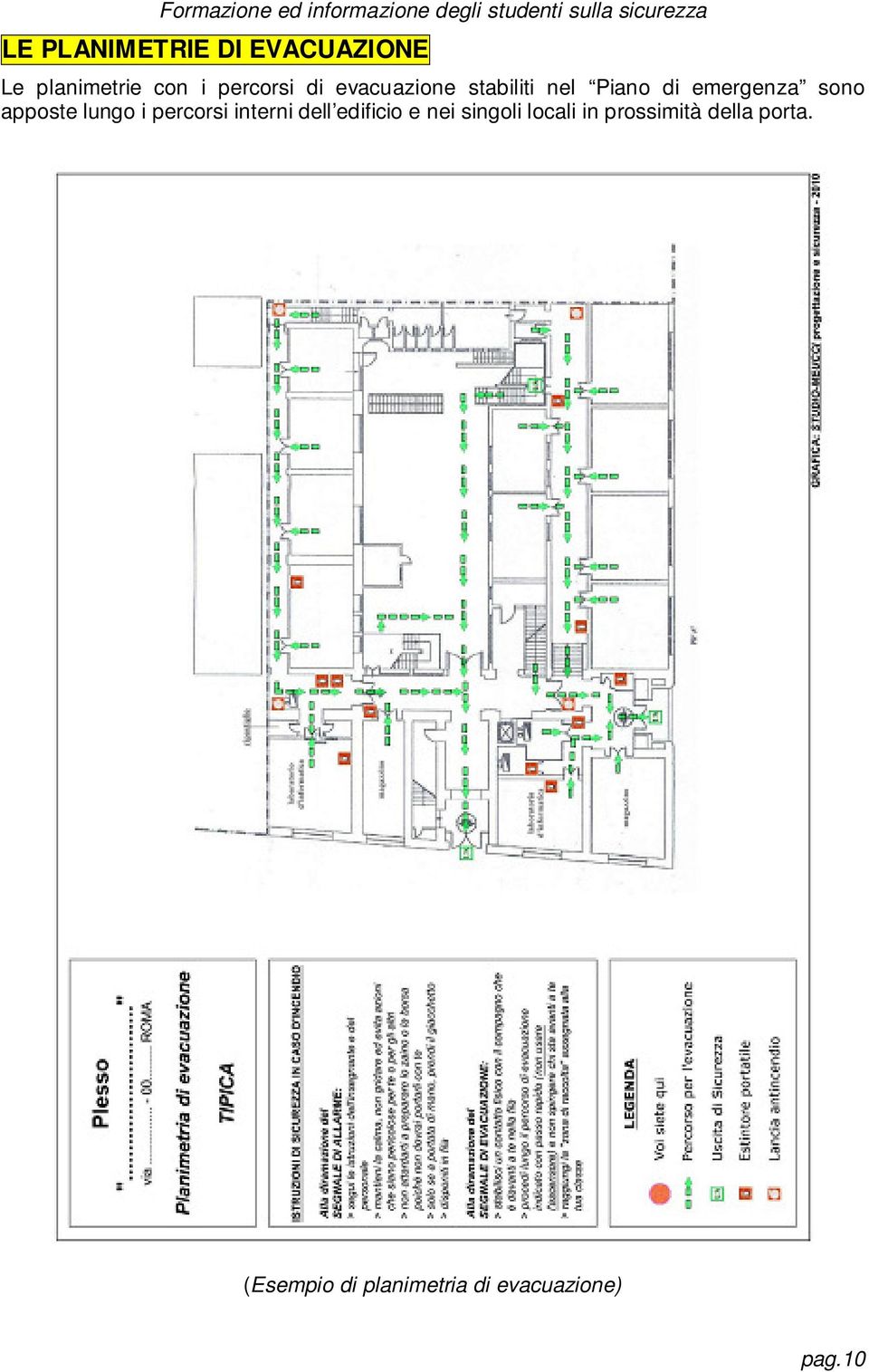 i percorsi interni dell edificio e nei singoli locali in