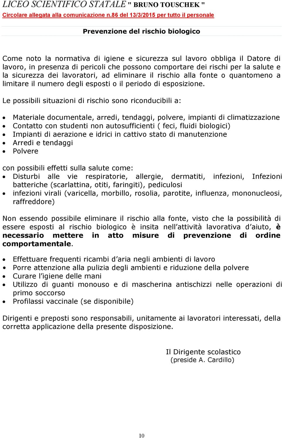 respiratorie, allergie, dermatiti, infezioni, Infezioni batteriche (scarlattina, otiti, faringiti), pediculosi infezioni virali (varicella, morbillo, rosolia, parotite, influenza, mononucleosi,