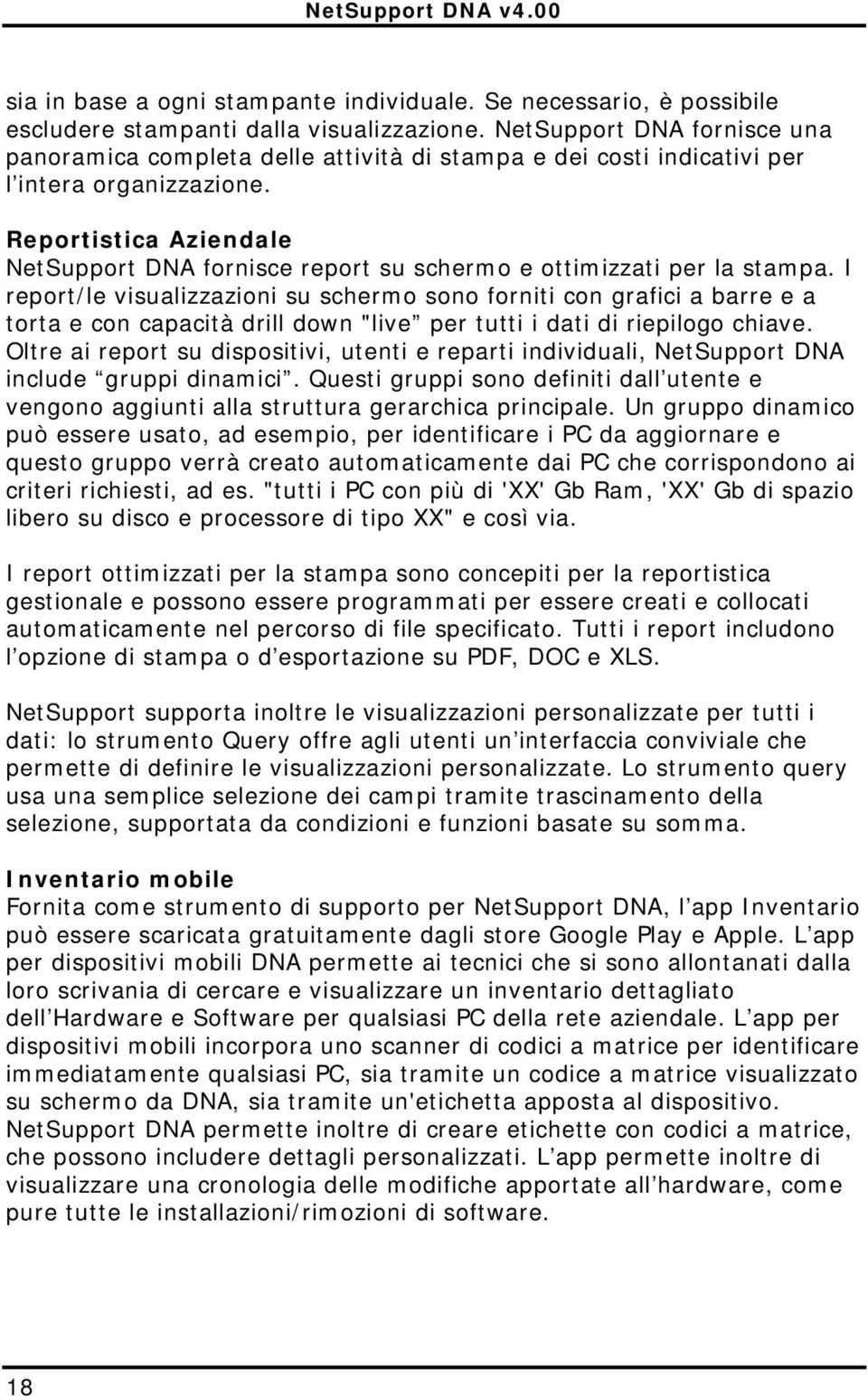 Reportistica Aziendale NetSupport DNA fornisce report su schermo e ottimizzati per la stampa.