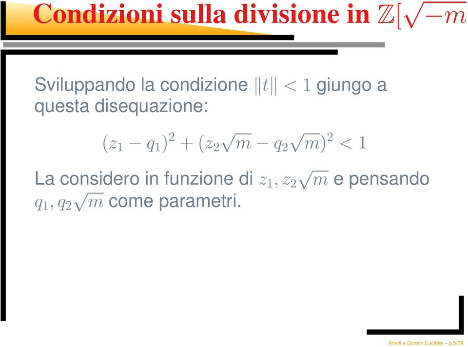 + (z 2 m q2 m) 2 < 1 La considero in funzione di z 1,z 2 m