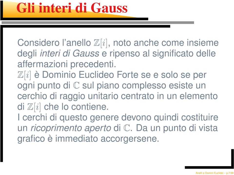 Z[i] è Dominio Euclideo Forte se e solo se per ogni punto di C sul piano complesso esiste un cerchio di raggio unitario