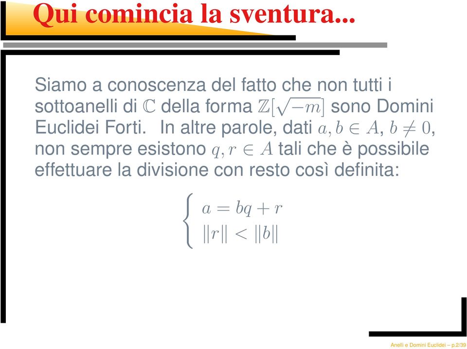 Z[ m] sono Domini Euclidei Forti.