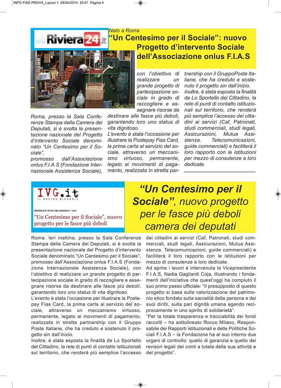 Layout 1 26/04/2014 20:47 Pagina 4 Nato a Roma Un Centesimo per il Sociale : nuovo Progetto d intervento Sociale dell As