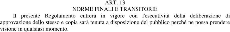 approvazione dello stesso e copia sarà tenuta a disposizione