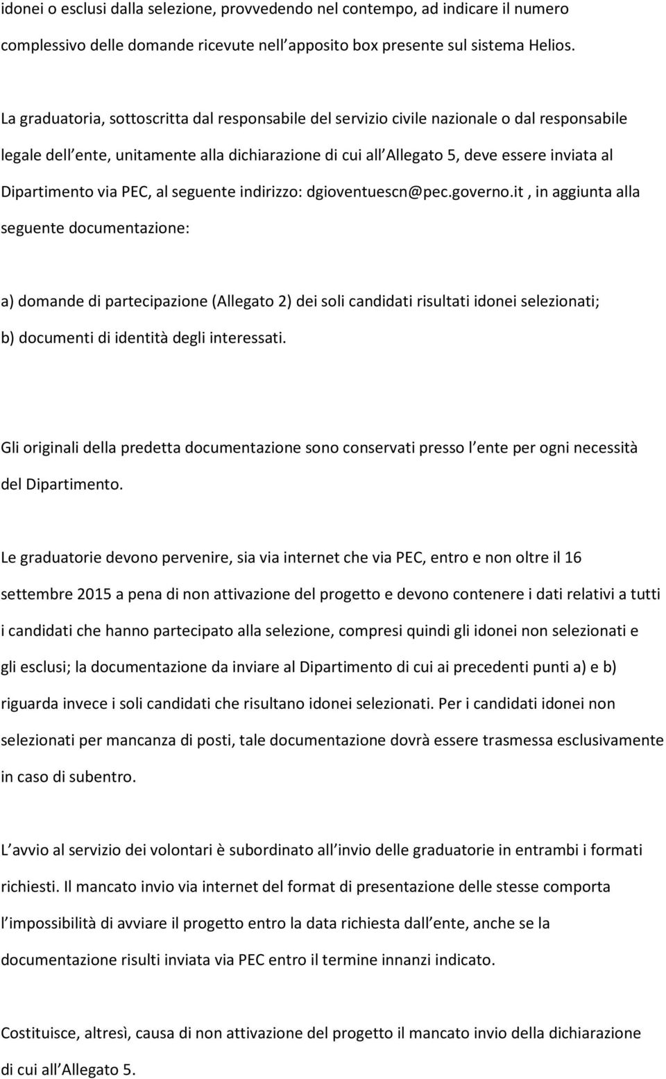 Dipartimento via PEC, al seguente indirizzo: dgioventuescn@pec.governo.