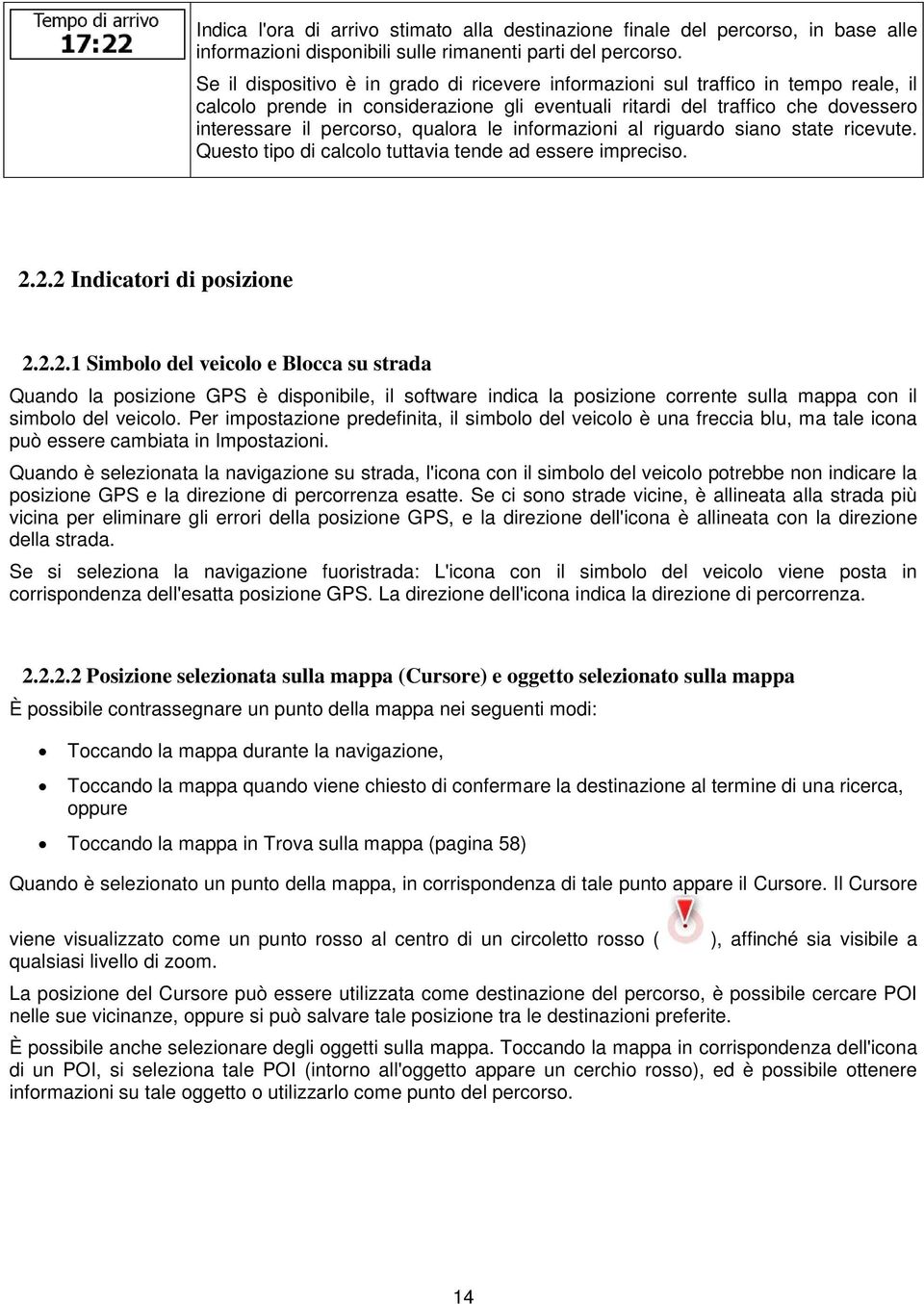 qualora le informazioni al riguardo siano state ricevute. Questo tipo di calcolo tuttavia tende ad essere impreciso. 2.