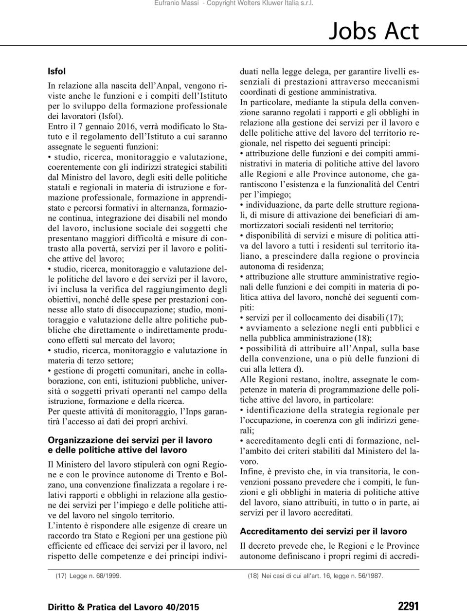 indirizzi strategici stabiliti dal Ministro del lavoro, degli esiti delle politiche statali e regionali in materia di istruzione e formazione professionale, formazione in apprendistato e percorsi