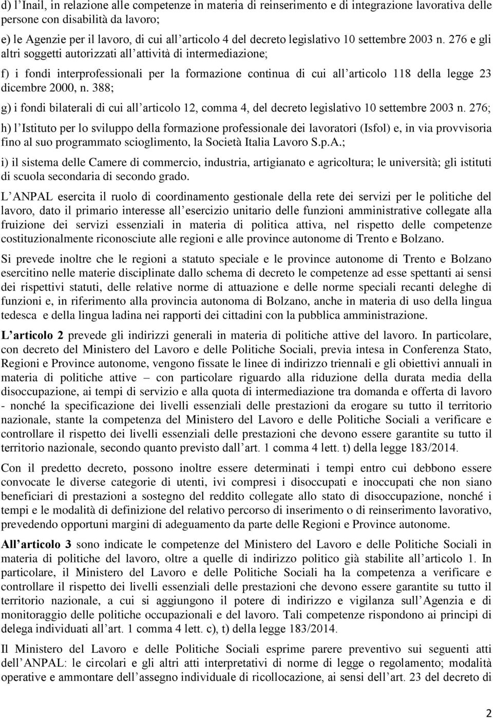 276 e gli altri soggetti autorizzati all attività di intermediazione; f) i fondi interprofessionali per la formazione continua di cui all articolo 118 della legge 23 dicembre 2000, n.