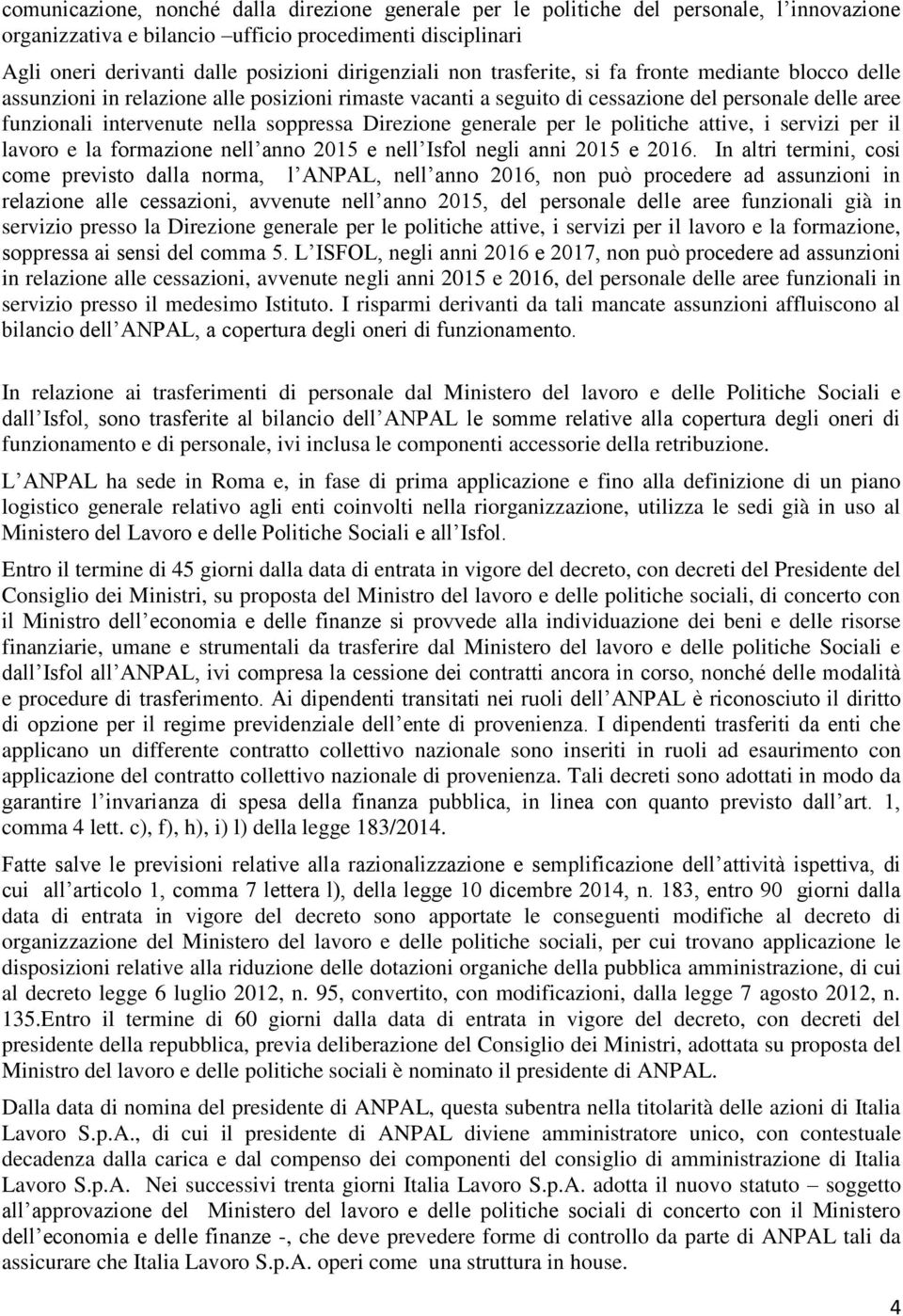 soppressa Direzione generale per le politiche attive, i servizi per il lavoro e la formazione nell anno 2015 e nell Isfol negli anni 2015 e 2016.