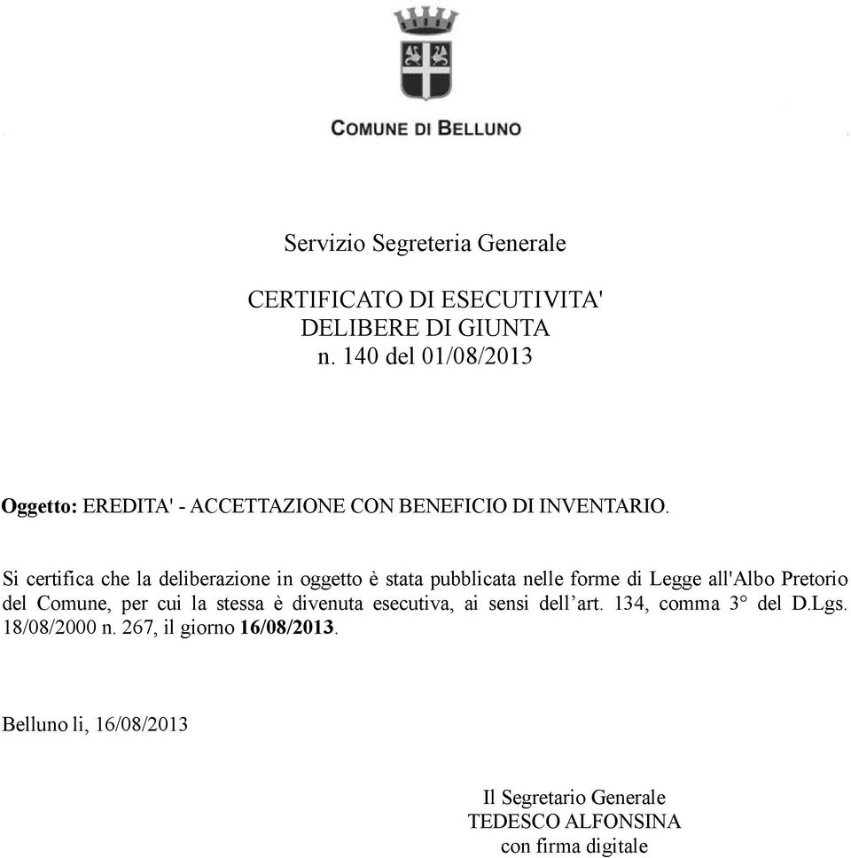 Si certifica che la deliberazione in oggetto è stata pubblicata nelle forme di Legge all'albo Pretorio del Comune,