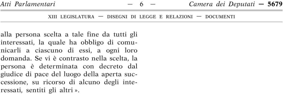 Se vi è contrasto nella scelta, la persona è determinata con decreto dal giudice di pace