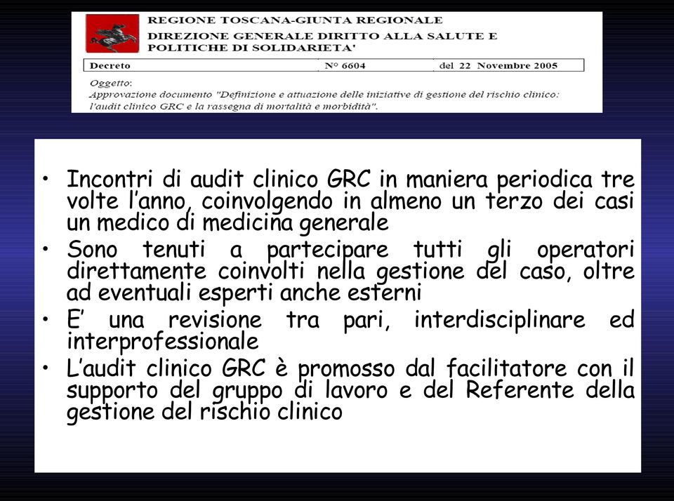 oltre ad eventuali esperti anche esterni E una revisione tra pari, interdisciplinare ed interprofessionale L audit