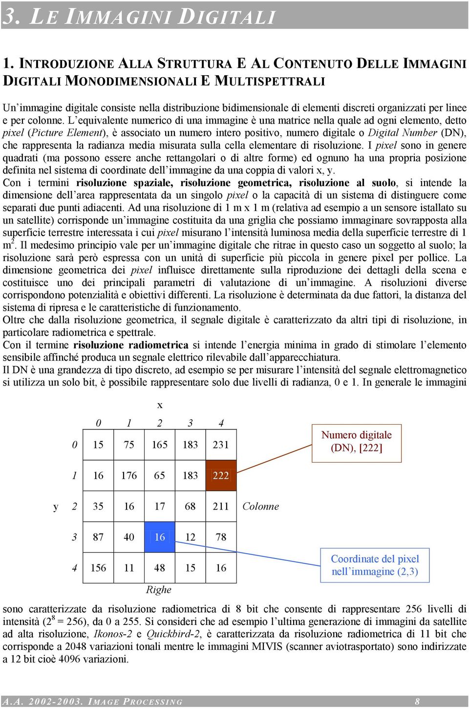 per linee e per colonne.