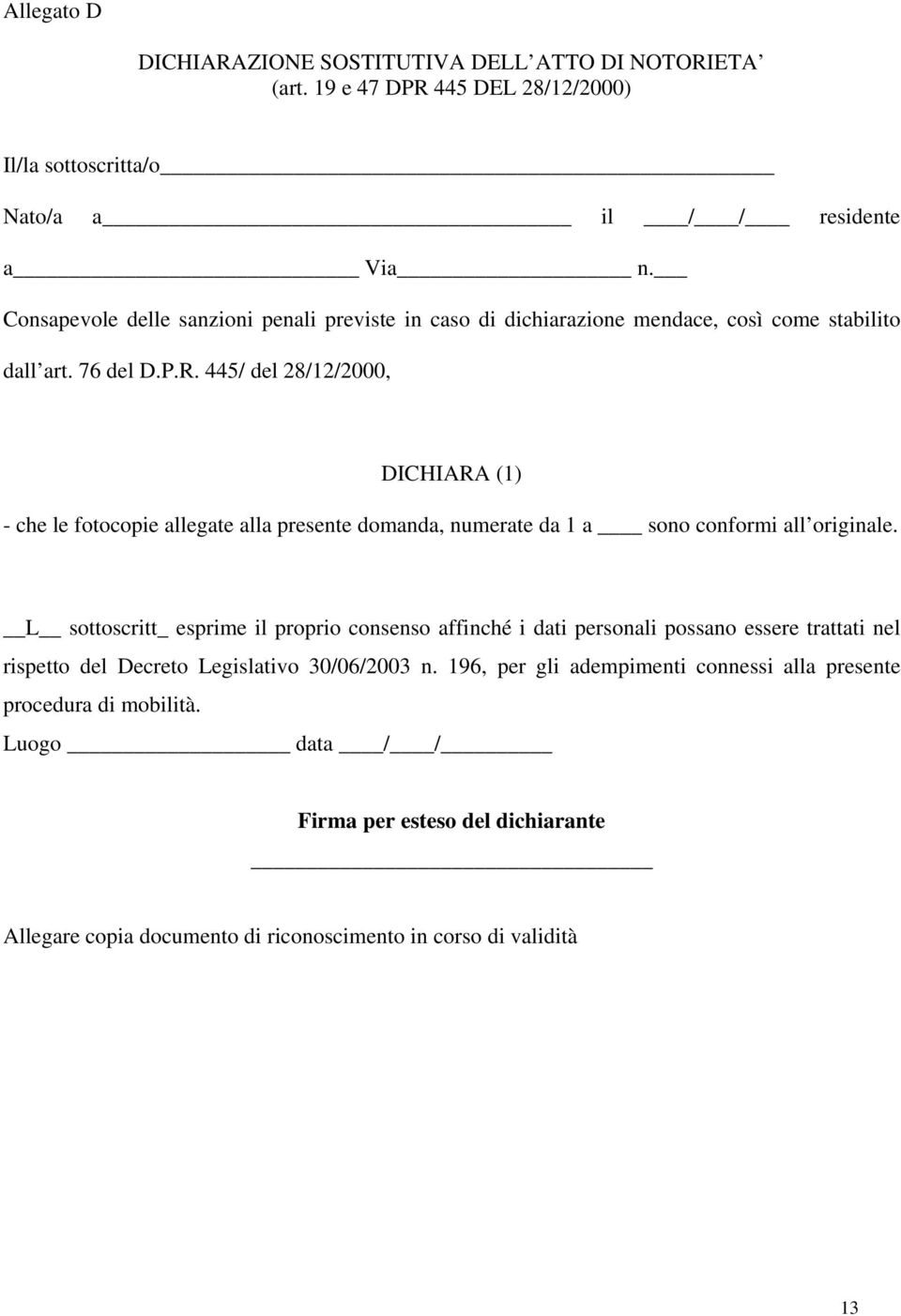 445/ del 28/12/2000, DICHIARA (1) - che le fotocopie allegate alla presente domanda, numerate da 1 a sono conformi all originale.