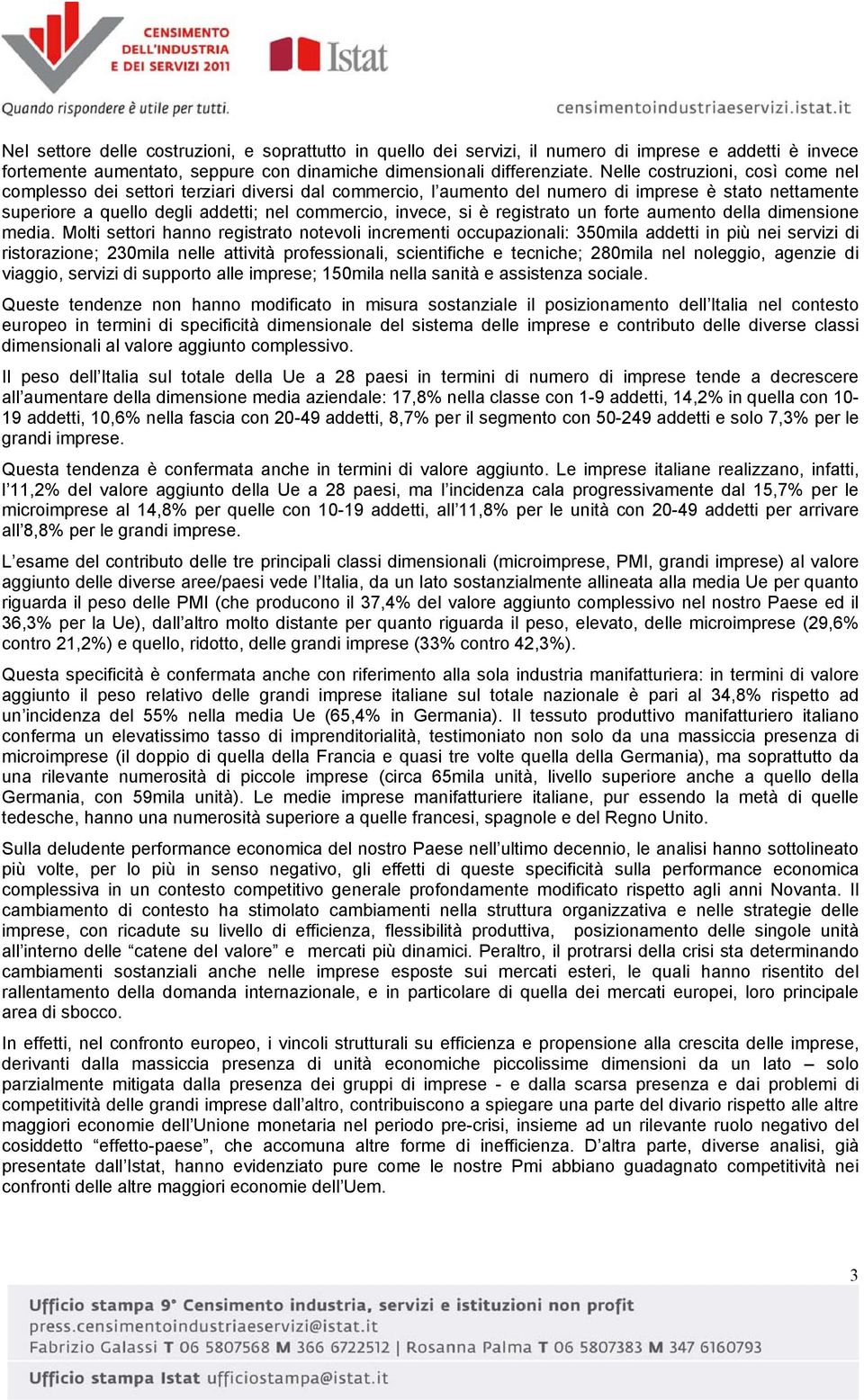 registrato un forte aumento della dimensione media.