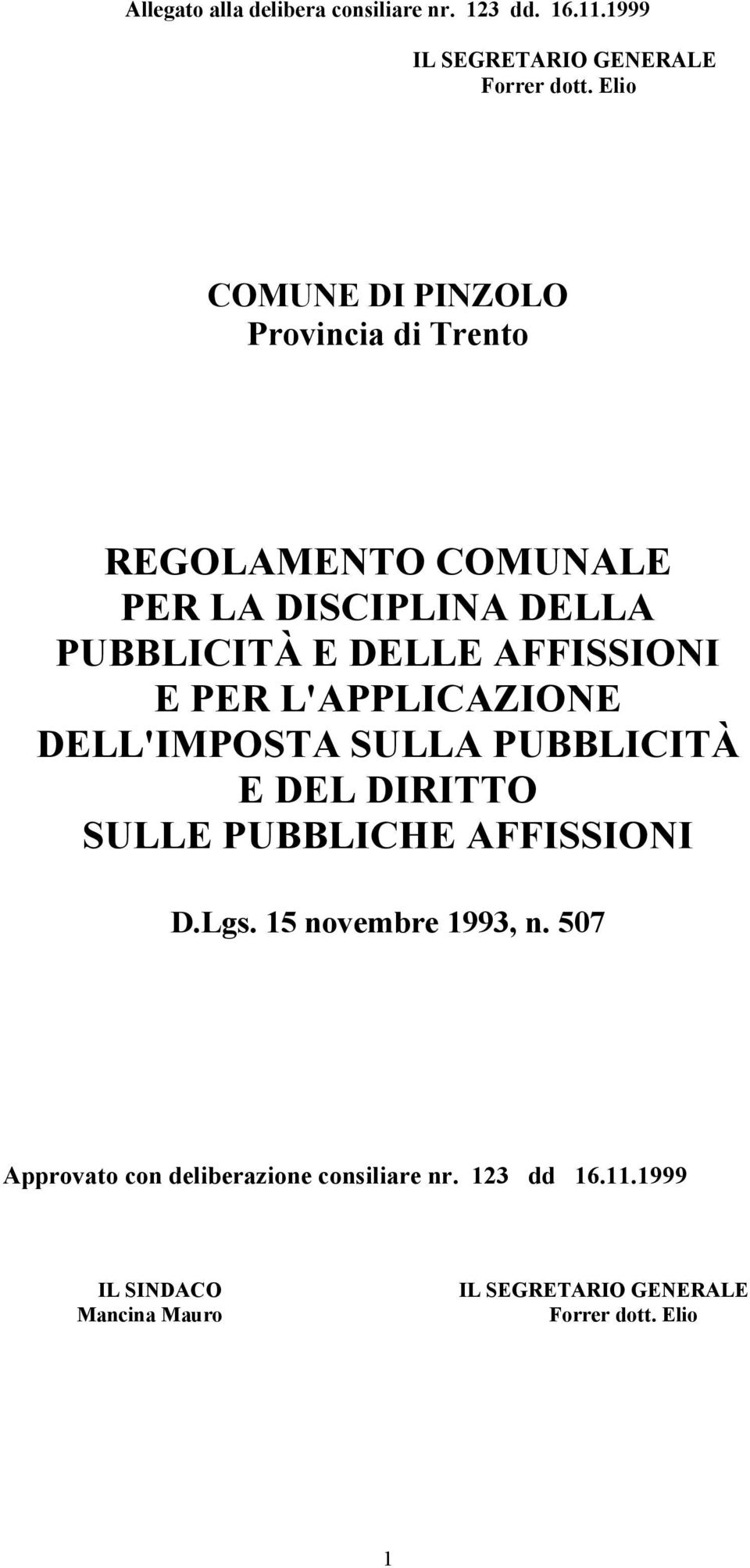 AFFISSIONI E PER L'APPLICAZIONE DELL'IMPOSTA SULLA PUBBLICITÀ E DEL DIRITTO SULLE PUBBLICHE AFFISSIONI D.Lgs.